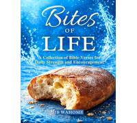 Bites of Life: A Collection of Bible Verses for Daily Strength and Encouragement