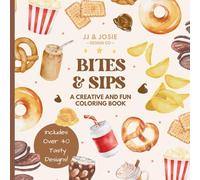 Bites & Sips Coloring Book: A Fun Collection of Snacks and Drinks: Creative & Fun Series by JJ & Josie Design Co. (JJ & Josie Coloring Books, Creative Explorers Series)