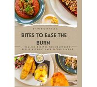Bites to ease the burn: Healing Recipes for Heartburn Relief Without Sacrificing Flavor