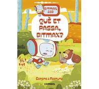 Bitmax 16: Què et passa, Bitmax? - La Novel·la Gràfica per a Primers Lectors (Bitmax & Co.)