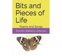 Bits and Pieces of Life: Poems and Songs