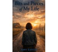 Bits And Pieces of My Life: A Memoir