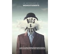 Bits & Pieces: An Anthology by WGHS Students