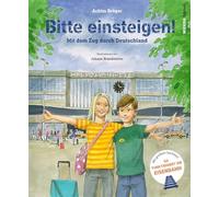 Bitte einsteigen!: Mit dem Zug durch Deutschland
