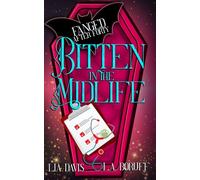 Bitten in the Midlife: Ein "Life After Magic"-Krimi (Fanged After Forty)
