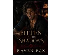 Bitten In The Shadows: A Steamy Fated Mates and Fake Dating Wolf Shifter Romance (Lethal Wolves)