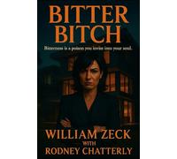 Bitter Bitch: Bitterness Is a poison you invite into your soul.