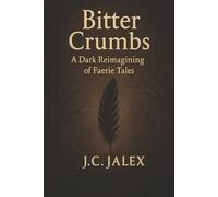 Bitter Crumbs: A dark reimaging of fairy tales