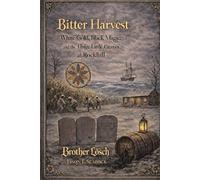 Bitter Harvest: White Gold, Black Magic and the Three Little Graves in Rockhill (The Adventures of Brother Lösch)