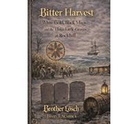 Bitter Harvest: White Gold, Black Magic and the Three Little Graves in Rockhill (The Adventures of Brother Lösch)
