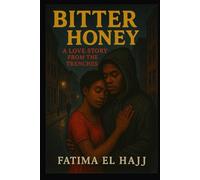 BITTER HONEY: A LOVE STORY FROM THE TRENCHES