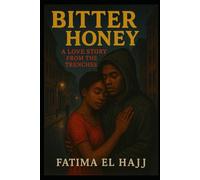 BITTER HONEY: A LOVE STORY FROM THE TRENCHES