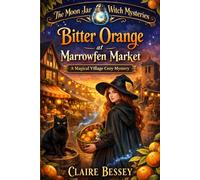 Bitter Orange at Marrowfen Market: A Magical Village Cozy Mystery (The Moon Jar Witch Mysteries)