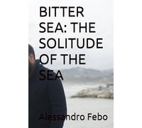 BITTER SEA: THE SOLITUDE OF THE SEA