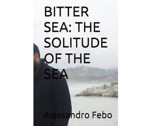 BITTER SEA: THE SOLITUDE OF THE SEA