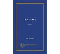 Bitter-sweet: a poem