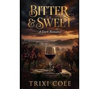 Bitter & Sweet: A Steamy Enemies-to-Lovers Romance: 1 (The Tides of Treviso by Trixi Cole)