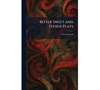 Bitter Sweet and Other Plays