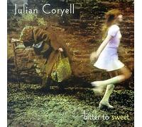 Bitter To Sweet by Julian Coryell (1999) Audio CD