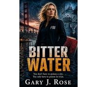 Bitter Water: You don't have to poison a city. You only have to poison its trust. (Jeannie Loomis FBI Agent)