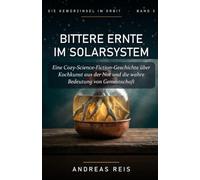 Bittere Ernte im Solarsystem: Eine cozy Science-Fiction Geschichte über Kochkunst aus der Not und die wahre Bedeutung von Gemeinschaft (Die Gewürzinsel im Orbit)