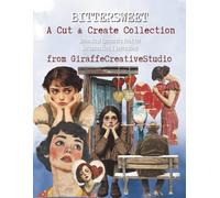Bittersweet - A Cut and Create Collection of 200+ Expressive Visuals: A moody collage book for emotional storytelling, memory pages, and art journaling (Whimsical Feelings Ephemera)
