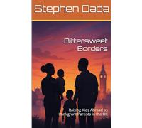 Bittersweet Borders: Raising Kids Abroad as Immigrant Parents in the UK