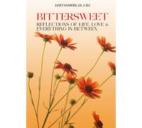 Bittersweet: Reflections of Life, Love, & Everything in Between