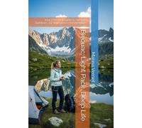 Bivouac: Light Pack, Deep Life: Your Essential Guide to Sleeping Outdoors, for Wild and Free Adventures