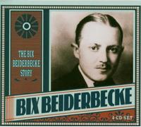 Bix Beiderbecke - The Bix Beiderbecke Story