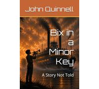 Bix in a Minor Key: A Story Not Told