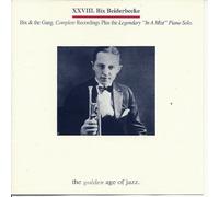 Bix & the Gang: Complete rEcordings plus the legendary "In a Mist" Piano Solo
