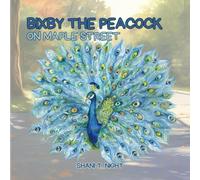 Bixby the Peacock on Maple Street (Interesting Tales)