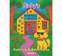 Bixby's Kindness Clubhouse: Coloring & Adventures Volume 1