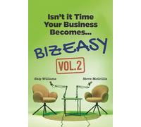Biz Easy: Isn't It Time Your Business Becomes... Vol 2 (Biz-Easy Series)