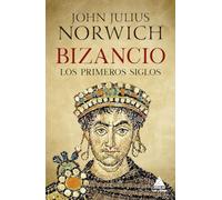 Bizancio. Los primeros siglos | John Julius Norwich