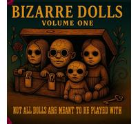 Bizarre Dolls - Volume One: Not all dolls are meant to be played with (Bizarre Bears)