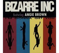 Bizarre Inc - BIZARRE INC / I'M GONNA GET YOU