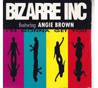 BIZARRE INC FEATURING ANGIE BROWN - I'M GONNA GET YOU 7 INCH (7" VINYL 45) UK VINYL SOLUTION 1992