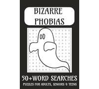 Bizarre Phobias Themed Word Search Puzzle Book: Word Searches Exploring Strange Phobias & More | More Than 50 Puzzles - Ideal for Travel, Holidays, or Relaxing Moments!