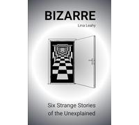 BIZARRE: Six Strange Stories of the Unexplained