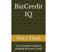 BizCredit IQ: The Complete Guide to Building Business Credit
