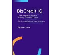 BizCredit IQ: The Complete Guide to Building Business Credit
