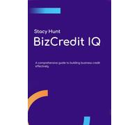 BizCredit IQ: The Complete Guide to Building Business Credit
