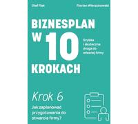 Biznesplan w 10 krokach: Krok 6: Jak zaplanować przygotowania do otwarcia firmy?