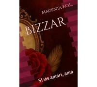 Bizzar: Si vis amari, ama