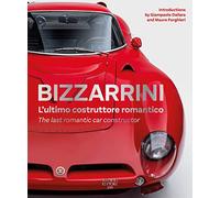 Bizzarrini. L'ultimo costruttore romantico-The last romantic car constructor. Ediz. bilingue (BIZZARRINI The last romantic constructor)