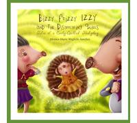 Bizzy Frizzy Izzy and the Disappearing Quills: Tales of a Curly-Quilled Hedgehog (Bizzy Frizzy Izzy, Tales of Curly-Quilled Hedgehog)