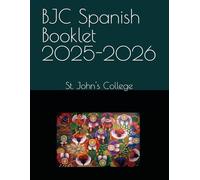 BJC Spanish Booklet 2025-2026: St. John's College (BJC & BGCSE Spanish booklets St. John's College)