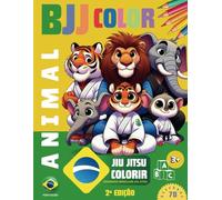 BJJ COLOR ANIMAL - Colorir desenhos de Brazilian Jiu Jitsu - 2 Edição: Livros de Colorir para crianças, Desenhos de Brazilian Jiu Jitsu (Brazilian Jiu ... 70 Martial Arts Drawings for Kids and Adults)